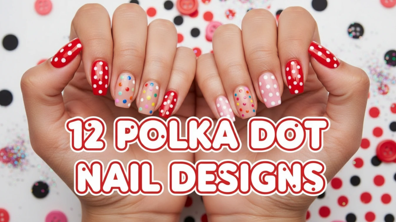 12 Polka Dot Nail Designs for a Fun Seasonal Look